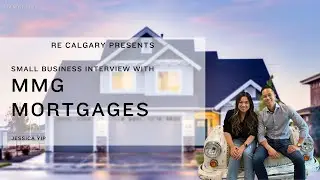 RE CALGARY | Interview with Jessica Yip of MMG Mortgages | Local Business for Local Business!
