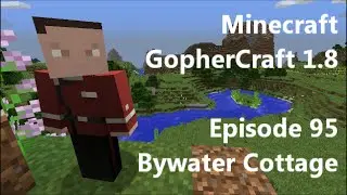 Minecraft Let's Play GopherCraft 1.8 SMP Episode 95 - Bywater Cottage