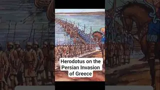 Herodotus on the Persian Invasion of Greece