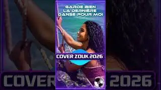 GARDE BIEN LA DERNIÈRE DANSE 🎵🎼🎶 { Cover remix ZOUK 2026 }🎼🎇