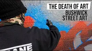 The Death Of Art - Street Art of Bushwick 2021, Brooklyn, New York [Ep 18]