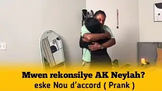 Mwen deside Tounen AK Neyla eske se yon bon desiszyon ( Prank)