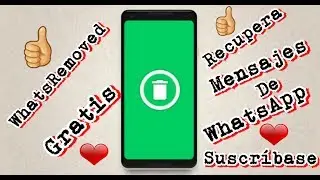 WhatsRemoved Como Se Utiliza Y Como La Activo(SUSCRIBETE).