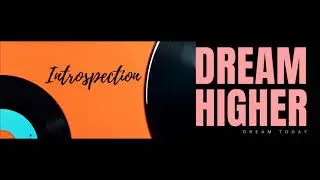 Introspection #DreamHigher
