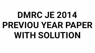 DMRC PREVIOUS YEAR PAPER 2014 WITH SOLUTION FOR ELECTRICAL BRANCH.
