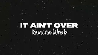 Ramina Webb - It Ain't Over (Lyric Video)