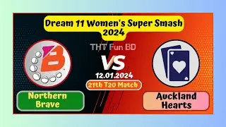 Northern Brave Vs Auckland Hearts | NBW v AHW | Dream 11 Women's Super Smash Live Score Stream 2024