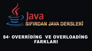 84- Java Dersleri - Overriding ve Overloading Farkları