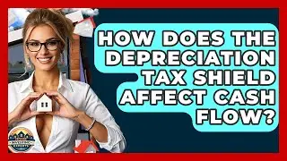 How Does The Depreciation Tax Shield Affect Cash Flow? - Home Investing Experts