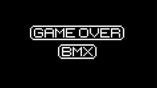 Game Over Bmx (John Lease & Van Palicte)