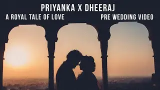 A Royal Tale of Love | Priyanka x Dheeraj | Best Pre Wedding Video 2020 - Neemrana Fort