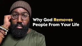 Why God Removes People From Your Life