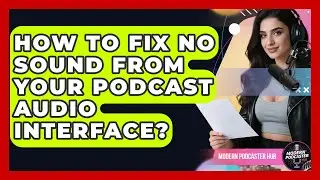 How To Fix No Sound From Your Podcast Audio Interface? - Modern Podcaster Hub