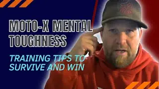 Moto-X Mental Toughness: Training Tips to Survive and Win