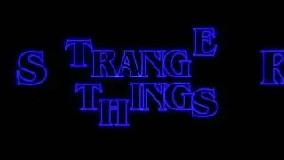 STRANGER THINGS Intro
