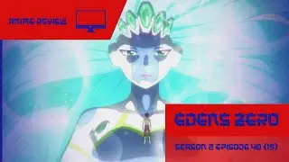 Edens Zero Season 2 Episode 40 (15) Review. Shiki Meets Mother