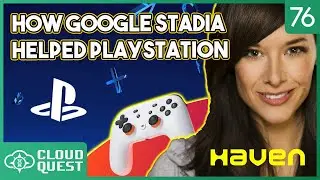 How Stadia is Helping PlayStation! - CloudQuest #76
