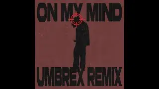 Diplo & SIDEPIECE - On My Mind (UMBREX Remix)
