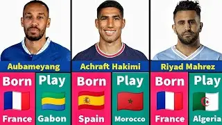 Best Football Players Born In Europe Playing For African Countries
