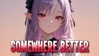 Nightcore - Somewhere Better | waytides & JONJEN feat. Monika Santucci [Sped Up]