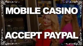 Mobile Online Casinos that Accept PayPal - (Top 10)