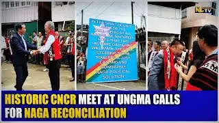 HISTORIC CNCR MEET AT UNGMA CALLS FOR NAGA RECONCILIATION