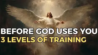 Before God Uses You, He Trains You Through These 3 Levels of Anointing | Biblical Wisdom