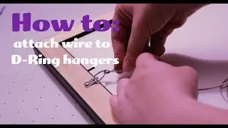 Framing Tutorial: Attaching Wire to the Back of a Frame