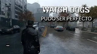 Lo que Pudo ser  Watch Dogs