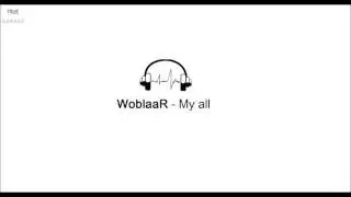 WoblaaR - My all