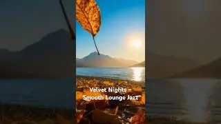 Velvet Nights &ndash; Smooth Lounge Jazz with Saxophone & Soft Vocal Chillout for Relaxation #relax