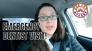 EMERGENCY DENTIST VISIT!