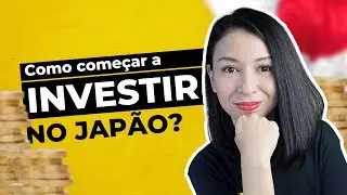 O que preciso para começar a investir no Japão? [PARA RESIDENTES]