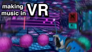 making music in VR (Electronauts VR)