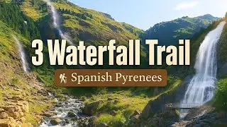 Spanish Pyrenees - Hiking an Epic 3 Waterfall Trail