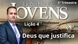 Lição 4  Jovens -  O Deus que justifica (EBD 1  Trimestre 2026) #ebd