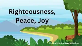 Righteousness, Peace, Joy in the Holy Ghost - Kids Praise and Worship Songs
