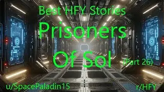 Best HFY Stories: Prisoners Of Sol (Part 26)