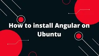 How to install Angular on Ubuntu | Install Angular on Ubuntu (A Step-by-Step Guide)