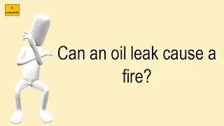 Can An Oil Leak Cause A Fire?