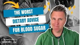 The Worst Dietary Advice For Blood Sugar