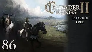 CK2 Multiplayer: Breaking Free w/Kilkakon Part 86