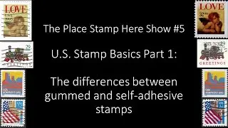 PSHS 5 - U.S. Stamp Basics Part 1:  The differences between gummed and self-adhesive stamps