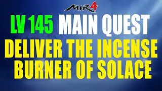 Mir4 Main Quest 21 &ndash; Deliver the Incense Burner of Solace
