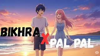 Bikhra X Pal Pal ( Sad Mix ) || Anime Type Music Video || Eid Spacial Mix | Mahtim Munna