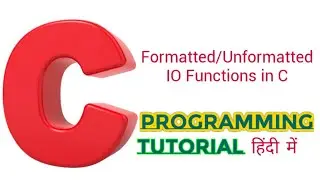 Formatted & Unformatted Input & Output Function in 