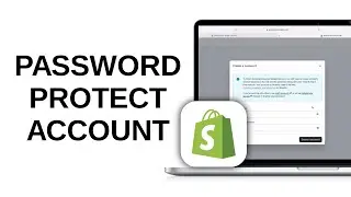 How to Create Password on Shopify - Password Protect Shopify Account