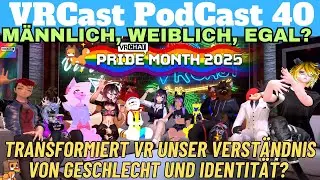 M&auml;nnlich, Weiblich, Egal? Geschlechter und die Identit&auml;t in VR. - VRCast Podcast Show #40 #talkshow