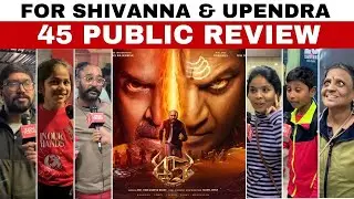 45 Public Review & Reaction | #45thefilm | Shiva Rajkumar | Upendra | Raj B Shetty | Arjun Janya