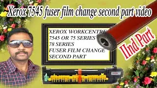 Xerox Work centre 7545 Fuser Film Change Second Part